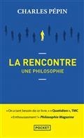 LA RENCONTRE, UNE PHILOSOPHIE | 9782266318297 | PÉPIN, CHARLES