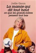 LA MAMIE QUI DIT TOUT HAUT CE QUE LES GRANDS-MÈRES PENSENT TOUT BAS | 9782207168677 | GORON, JOËLLE