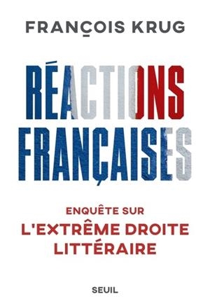 REACTIONS FRANCAISES - ENQUETE SUR LEXTREME DROITE LITTERAIRE | 9782021500806 | KRUG FRANCOIS