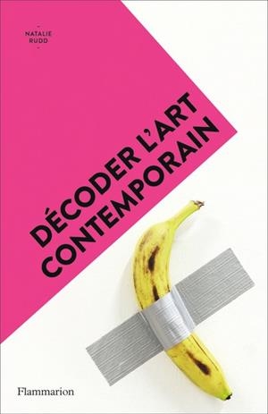 DÉCODER L'ART CONTEMPORAIN | 9782080415509 | RUDD, NATHALIE