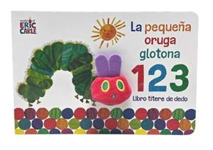 LA PEQUEÑA ORUGA GLOTONA 1 2 3. LIBRO TÍTERE DE DEDO | 9788448863005 | CARLE, ERIC