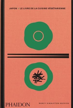 JAPON : LE LIVRE DE LA CUISINE VÉGÉTARIENNE | 9781838666675 | SINGLETON HACHISU, NANCY
