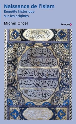 NAISSANCE DE L'ISLAM - ENQUÊTE HISTORIQUE SUR LES ORIGINES  | 9782262103644 | ORCEL, MICHEL