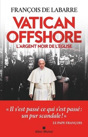 VATICAN OFFSHORE. L'ARGENT NOIR DE L'EGLISE | 9782226477576 | LABARRE, FRANÇOIS
