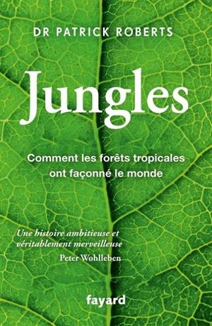 JUNGLES. COMMENT LES FORÊTS TROPICALES ONT FAÇONNÉ LE MONDE | 9782213717692 | ROBERTS, PATRICK