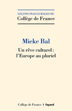 UN RÊVE CULTUREL : L'EUROPE AU PLURIEL | 9782213725505 | BAL, MIEKE