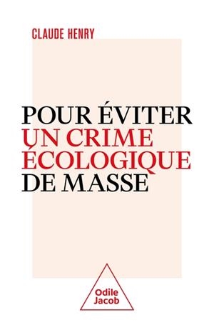 POUR ÉVITER UN CRIME ÉCOLOGIQUE DE MASSE | 9782415005757 | HENRY, CLAUDE
