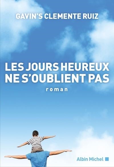 LES JOURS HEUREUX NE S'OUBLIENT PAS | 9782226474186 | RUIZ, GAVIN'S CLEMENTE