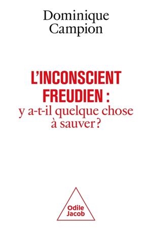 L'INCONSCIENT FREUDIEN : Y A-T-IL QUELQUE CHOSE À SAUVER ?  | 9782415004118 | CAMPION, DOMINIQUE