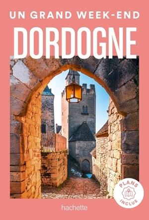 DORDOGNE GUIDE UN GRAND WEEK-END  | 9782017222187 | COLLECTIF