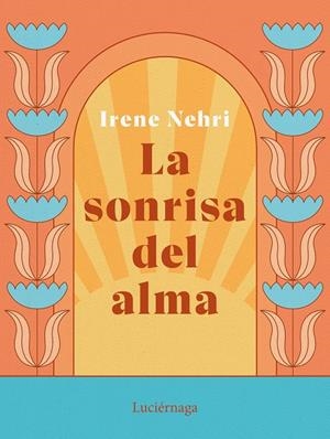 LA SONRISA DEL ALMA | 9788419164636 | NEHRI, IRENE