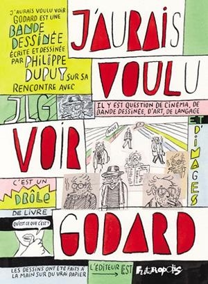 J'AURAIS VOULU VOIR GODARD | 9782754832465 |  	DUPUY PHILIPPE