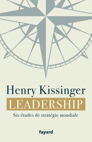 LEADERSHIP. SIX ÉTUDES DE STRATÉGIE MONDIALE | 9782213721583 | KISSINGER, HENRY