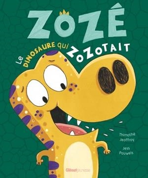 ZOZE LE DINOSAURE QUI ZOZOTAIT | 9782344055335 | JEOFFROY/PAUWELS