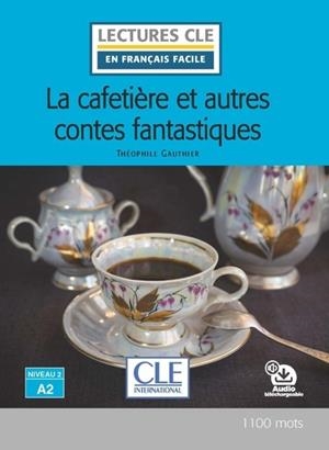 LECTURE LA CAFETIÈRE ET AUTRES CONTES FANTASTIQUES NIV.A2 | 9782090311549 | THÉOPHILE GAUTHIER (AUTEUR), FRANÇOISE CLAUSTRES (ADAPTÉ PAR)