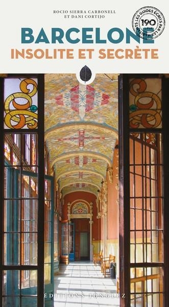 BARCELONE INSOLITE ET SECRÈTE  | 9782361953232 | CORTIJO,DANI / SIERRA, ROCIO