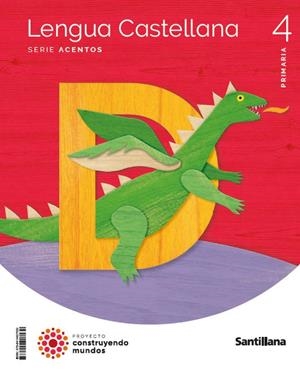 LENGUA CASTELLANA SERIE ACENTOS 4 PRIMARIA CONSTRUYENDO MUNDOS | 9788414407530 | VARIOS AUTORES