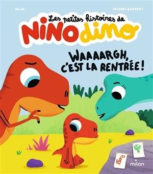 LES PETITES HISTOIRES DE NINO DINO. WAAAARGH, C'EST LA RENTRÉE ! | 9782408045821
