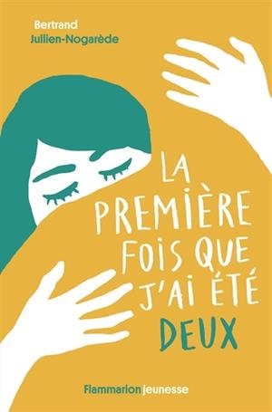LA PREMIÈRE FOIS QUE J'AI ÉTÉ DEUX | 9782081432420 | BERTRAND JULLIEN-NOGARÈDE
