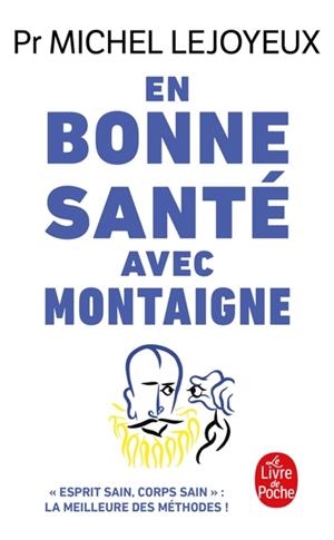 EN BONNE SANTÉ AVEC MONTAIGNE | 9782253238720 | LEJOYEUX, MICHEL
