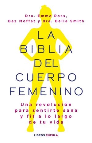 LA BIBLIA DEL CUERPO FEMENINO | 9788448037390 | ROSS, EMMA/MOFFAT, BAZ/DR BELLA SMITH