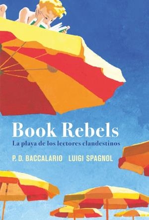 BOOK REBELS | 9788419004857 | SPAGNOL, LUIGGI / BACCALARIO, PIERDOMENICO