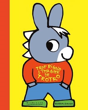 TROP RIGOLO L'IMAGIER DE TROTRO | 9782075194297 | GETTIER, BENEDICTE