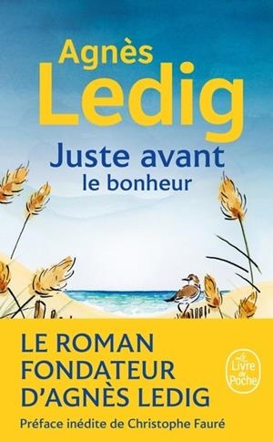 JUSTE AVANT LE BONHEUR  | 9782253248316 | LEDIG, AGNES