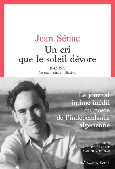 UN CRI QUE LE SOLEIL DÉVORE. 1942-1973. CARNETS, NOTES ET RÉFLEXIONS | 9782021539486 | SENAC, JEAN