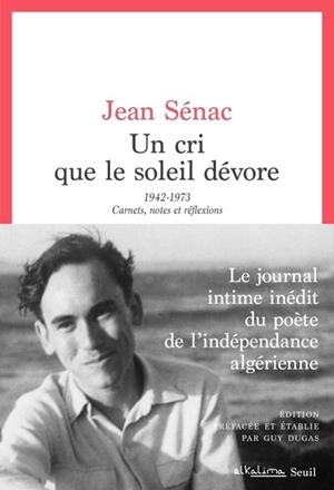 UN CRI QUE LE SOLEIL DÉVORE. 1942-1973. CARNETS, NOTES ET RÉFLEXIONS | 9782021539486 | SENAC, JEAN