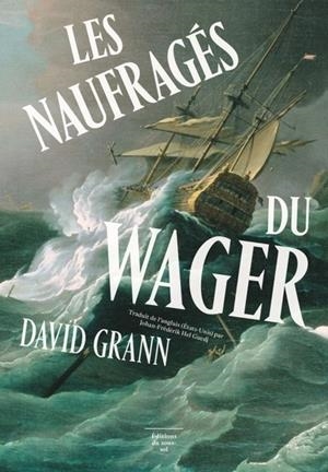 LES NAUFRAGÉS DU WAGER | 9782364684119 | GRANN, DAVID