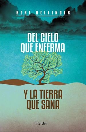 DEL CIELO QUE ENFERMA Y LA TIERRA QUE SANA | 9788425427541 | HELLINGER, BERT
