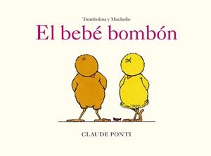 TROMBOLINA Y MUCHOLÍO: EL BEBÉ BOMBÓN | 9788473294058 | PONTI, CLAUDE
