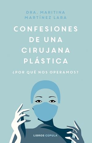 CONFESIONES DE UNA CIRUJANA PLÁSTICA | 9788448038991 | MARTÍNEZ LARA, MARITINA
