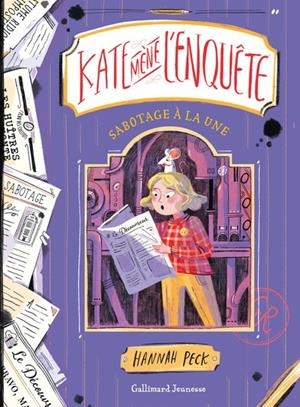 KATE MÈNE L'ENQUÊTE - TOME 3 - SABOTAGE À LA UNE  | 9782075161718 | PECK, HANNAH