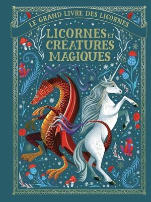 LE GRAND LIVRE DES LICORNES - LICORNES ET CRÉATURES MAGIQUES  | 9782075159715 | SAW, MAY