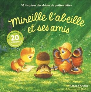 LES DRÔLES DE PETITES BÊTES - MIREILLE L'ABEILLE ET SES AMIS  | 9782075188050 | KRINGS, ANTOON