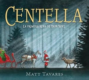 CENTELLA - LA PRIMERA RENA DE PAPA NOEL | 9788419521859 | TAVARES, MATT