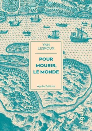 POUR MOURIR, LE MONDE | 9782382460924 | YAN LESPOUX