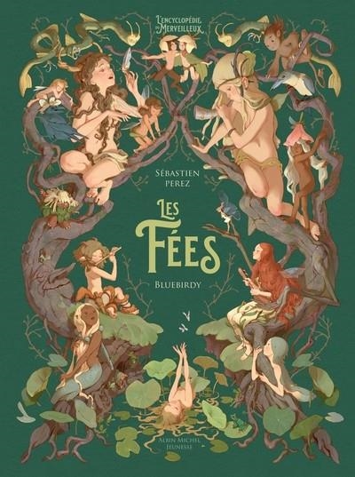 L'ENCYCLOPÉDIE DU MERVEILLEUX - TOME 2 - LES FÉES  | 9782226469328 | PEREZ, SEBASTIEN / BLUEBIRDY