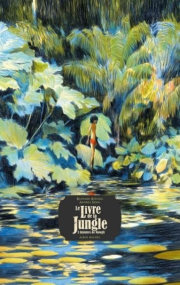 LE LIVRE DE LA JUNGLE  - 3 HISTOIRES DE MOWGLI | 9782226487322 | KIPLING, RUDYARD / SERIO, ANDREA