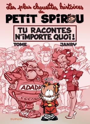 LE PETIT SPIROU - CHOUETTES HISTOIRES - TOME 1 - TU RACONTES N'IMPORTE QUOI !  | 9782808504256 | TOME / JANRY