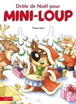 MINI-LOUP - DRÔLE DE NOEL POUR MINI-LOUP  | 9782012258396 | MATTER, PHILIPPE