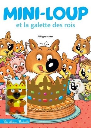 MINI-LOUP - MINI-LOUP ET LA GALETTE DES ROIS  | 9782017167358 | MATTER, PHILIPPE