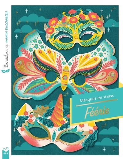 LES ATELIERS DE MANON BUCCIARELLI - MASQUES À STRASS - FÉÉRIE - POCHETTES AVEC ACCESSOIRES  | 9782017239260 | BUCCIARELLI, MANON