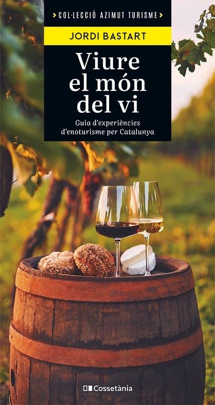 VIURE EL MÓN DEL VI | 9788413563138 | BASTART I CASSÉ, JORDI