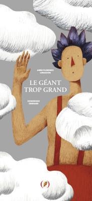 LE GÉANT TROP GRAND | 9782361936907 | DOMINIQUE EHRHARD / ANNE-FLORENCE LEMASSON