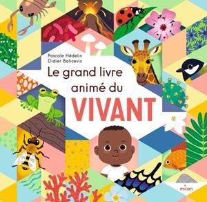 LE GRAND LIVRE ANIMÉ DU VIVANT | 9782408040376 | HÉDELIN, PASCALE / BALICEVIC, DIDIER