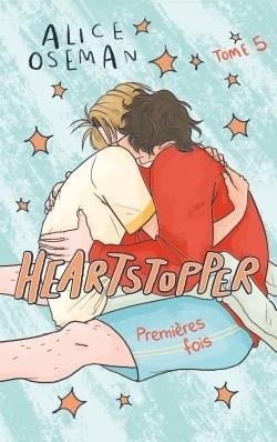 HEARTSTOPPER - TOME 5 - PREMIÈRES FOIS  | 9782017160090 | OSEMAN, ALICE