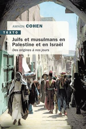 JUIFS ET MUSULMANS EN PALESTINE ET EN ISRAEL - DES ORIGINES A NOS JOURS | 9791021047761 | COHEN AMNON